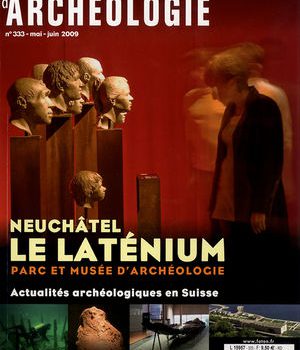 Les Dossiers d’Archéologie : Le Laténium, parc et musée d’archéologie