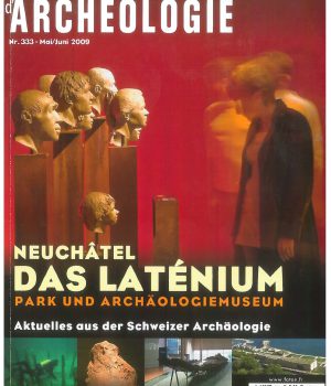 Les Dossiers d’Archéologie : Das Laténium, Park und Archäologiemuseum