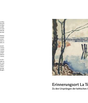 Erinnerungsort La Tène. Zu den Ursprüngen der keltischen Archäologie